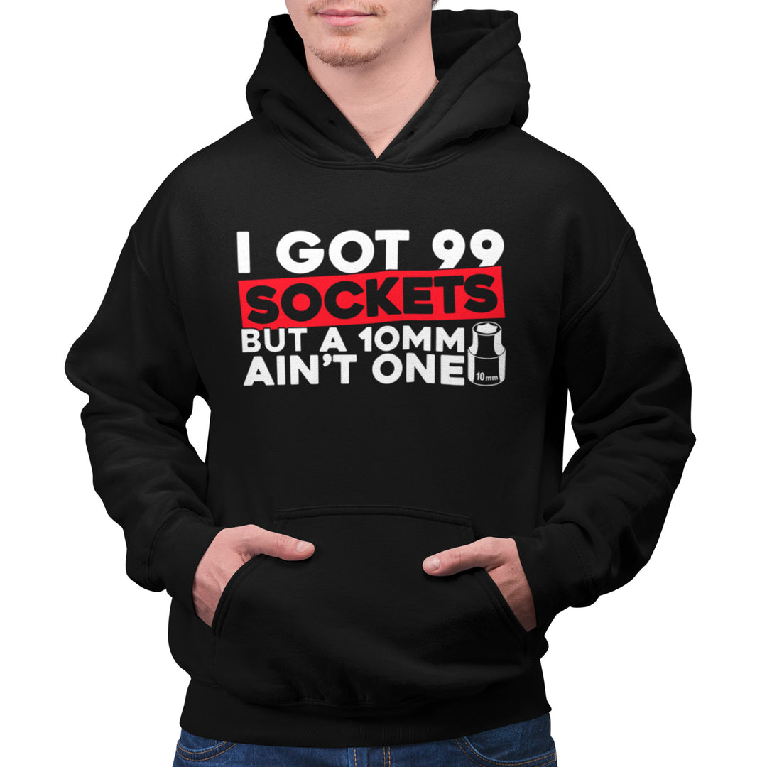I GOT 99 SOCKETS BUT A 10MM Hoodie