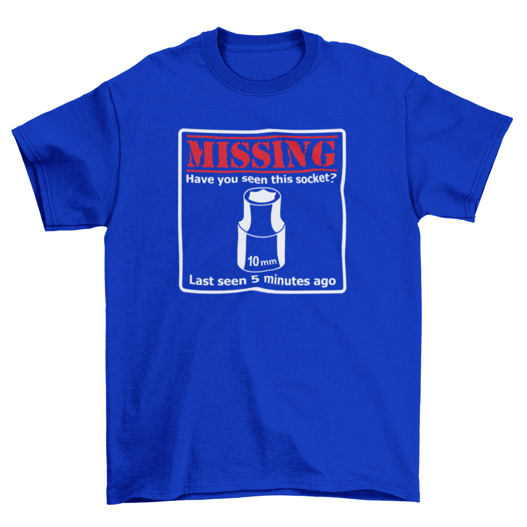 MISSING 10MM SOCKET T-shirt