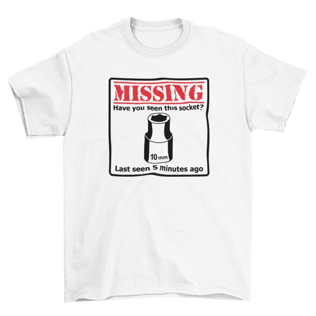 MISSING 10MM SOCKET T-shirt