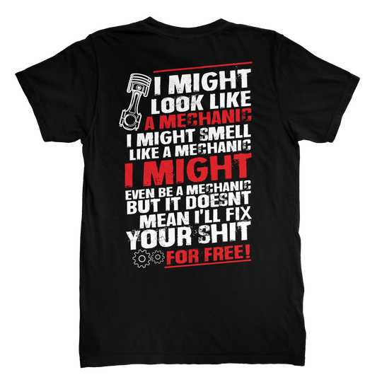 MIGHT LOOK LIKE A MECHANIC T-shirt