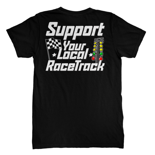 Support Your Local RaceTrack T-Shirt