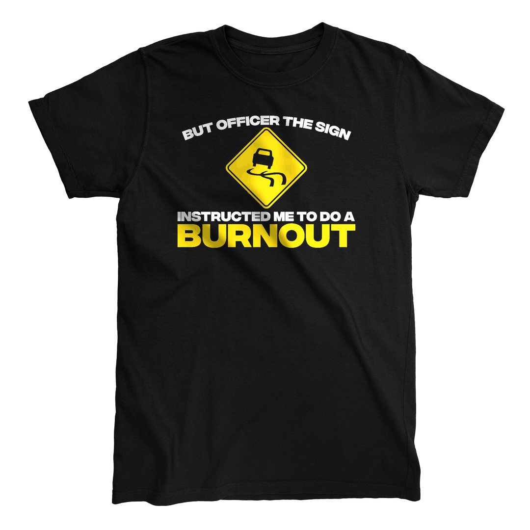 But Officer Sign Burnout T-Shirt