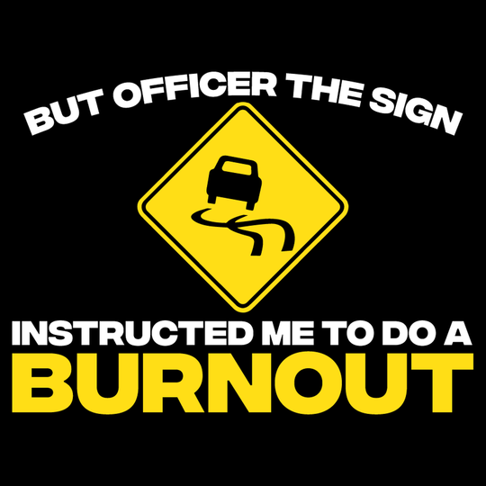 But Officer Sign Burnout Design