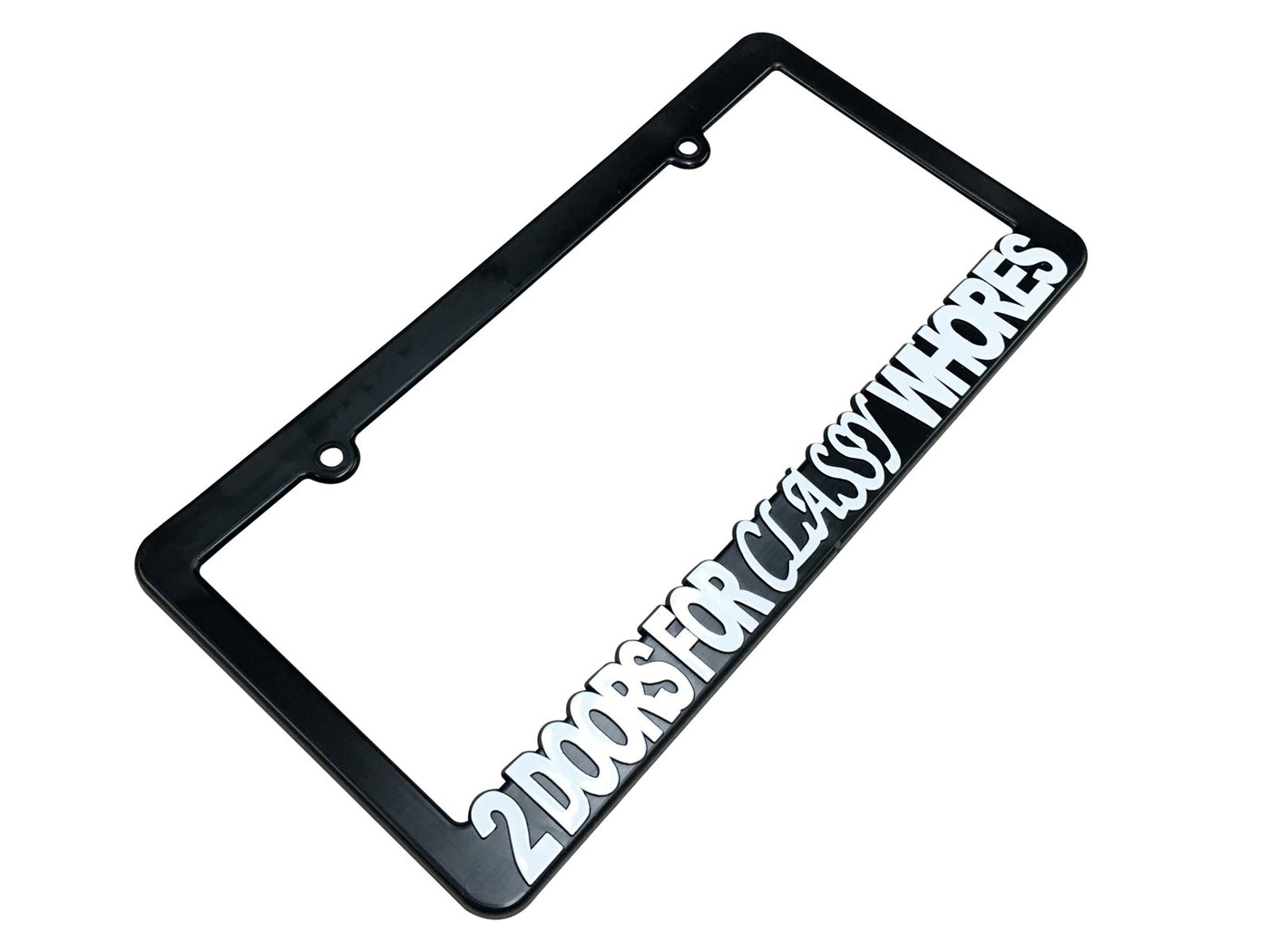 2 DOORS FOR CLASSY WHORES License Plate Frame