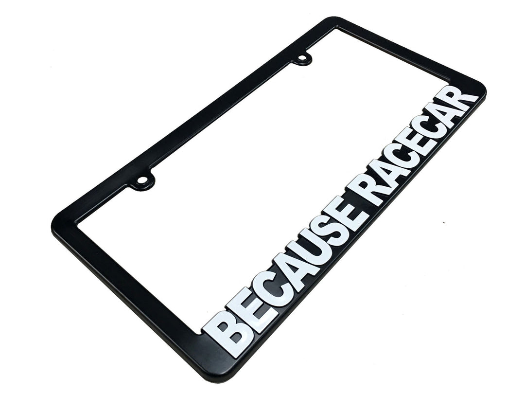 BECAUSE RACECAR License Plate Frame