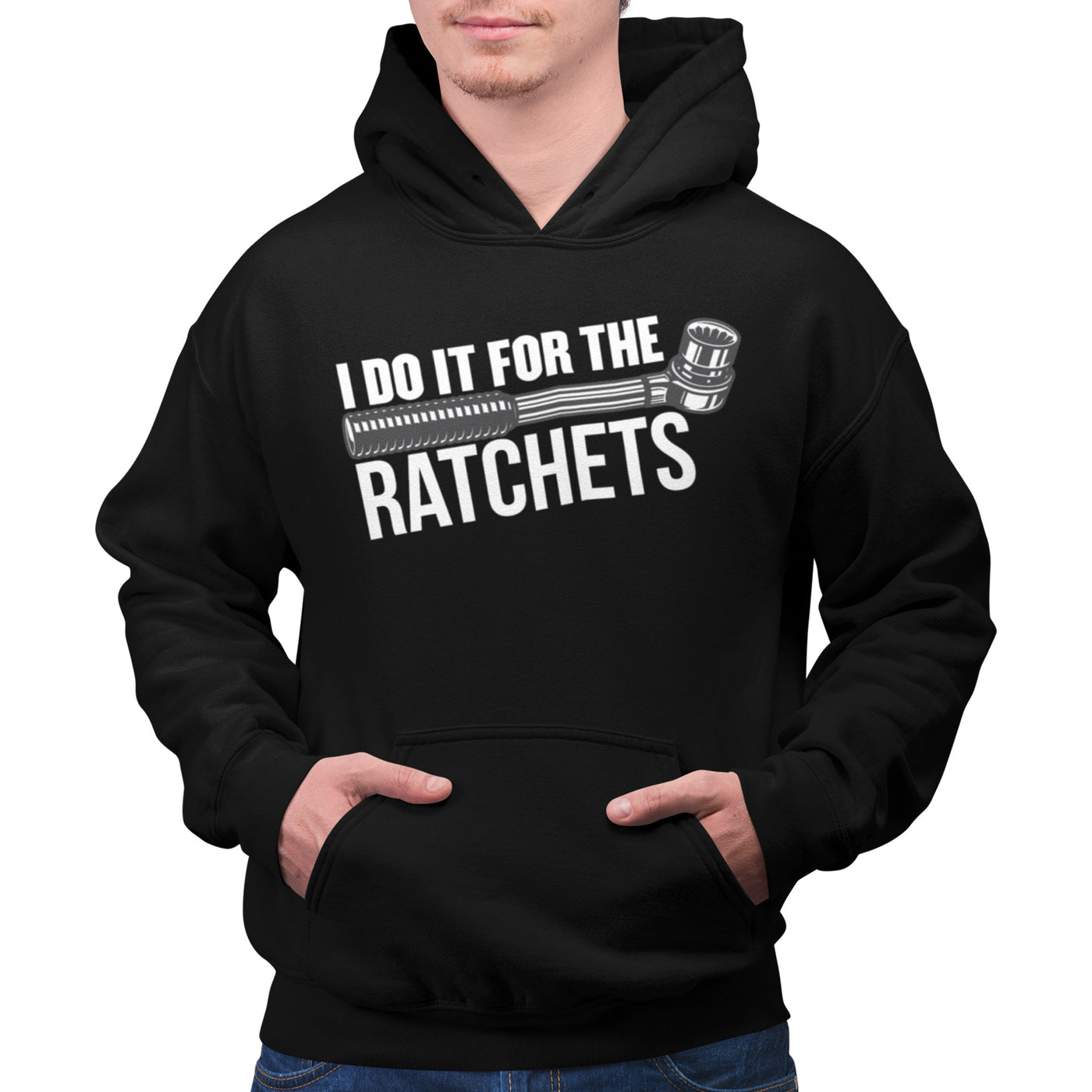 I DO IT FOR THE RATCHETS Hoodie
