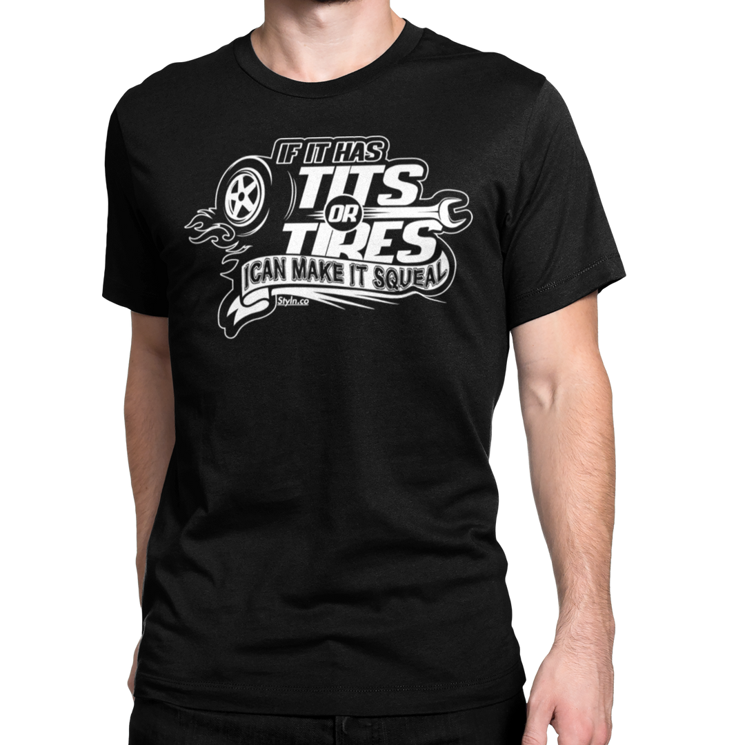 IF IT HAS TITS OR TIRES T-shirt
