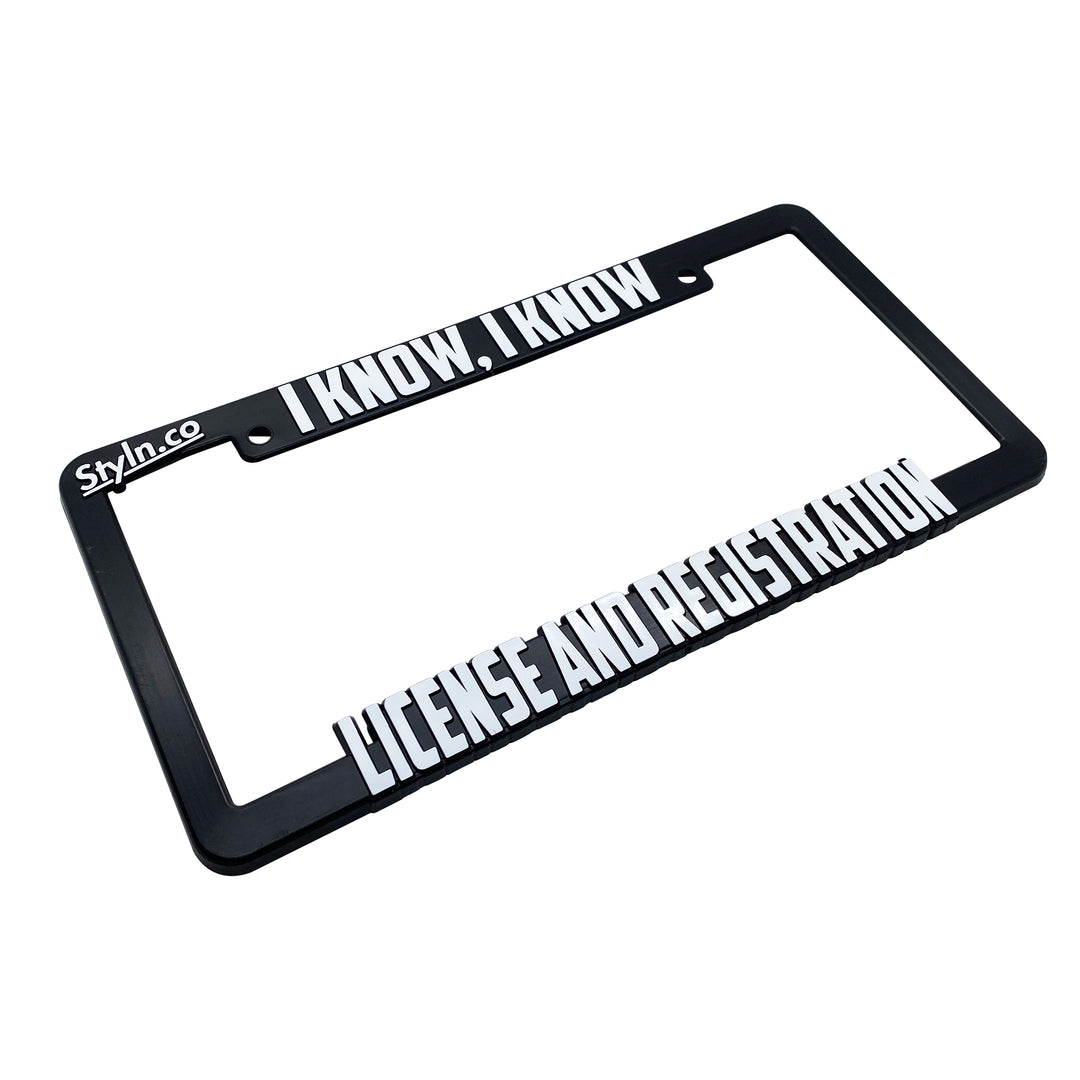 I KNOW I KNOW License Plate Frame