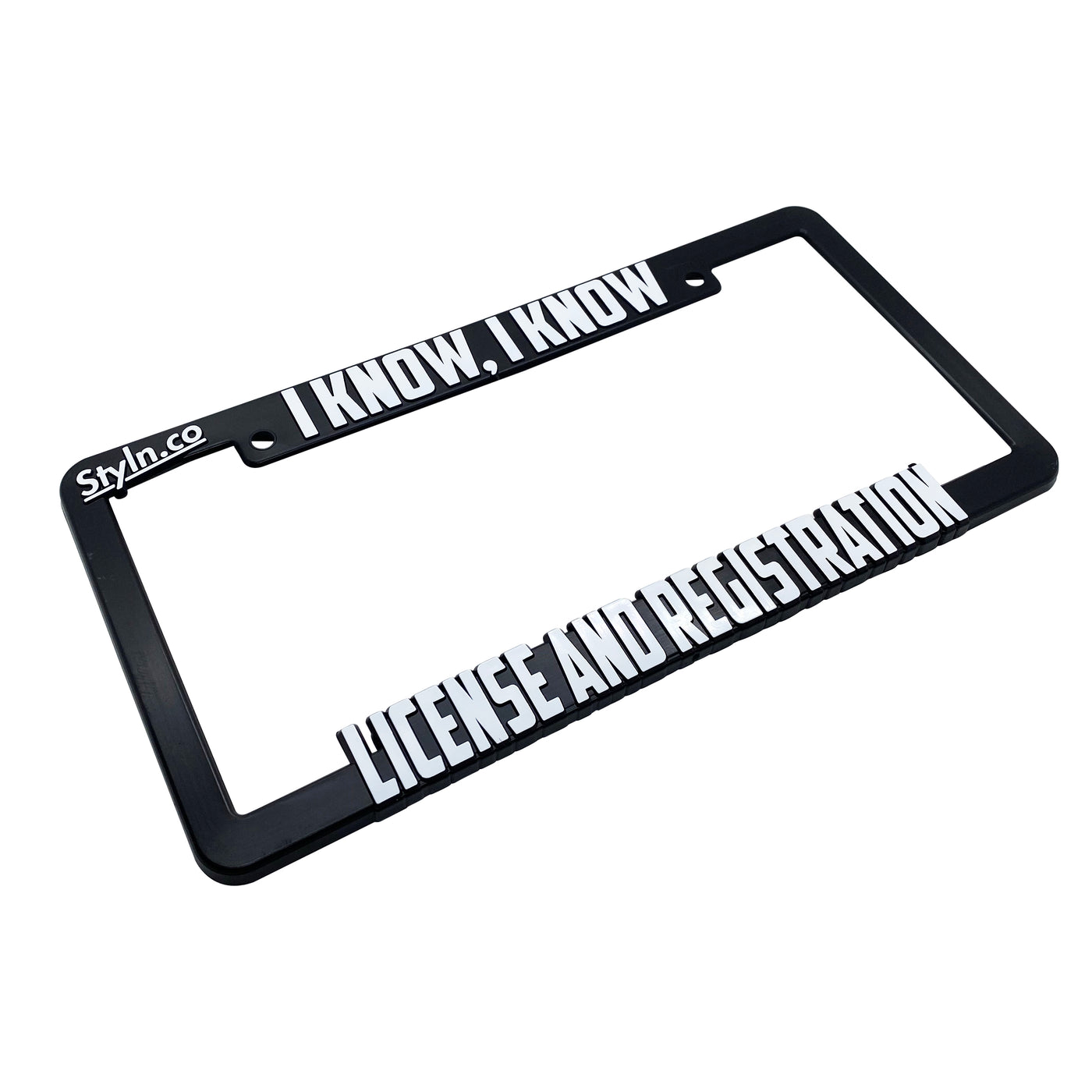 I KNOW I KNOW License Plate Frame