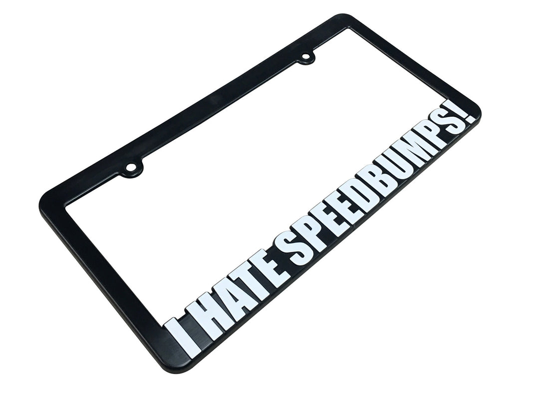 I HATE SPEEDBUMPS License Plate Frame