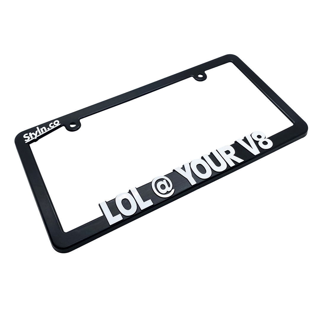LOL @ YOUR V8 License Plate Frame