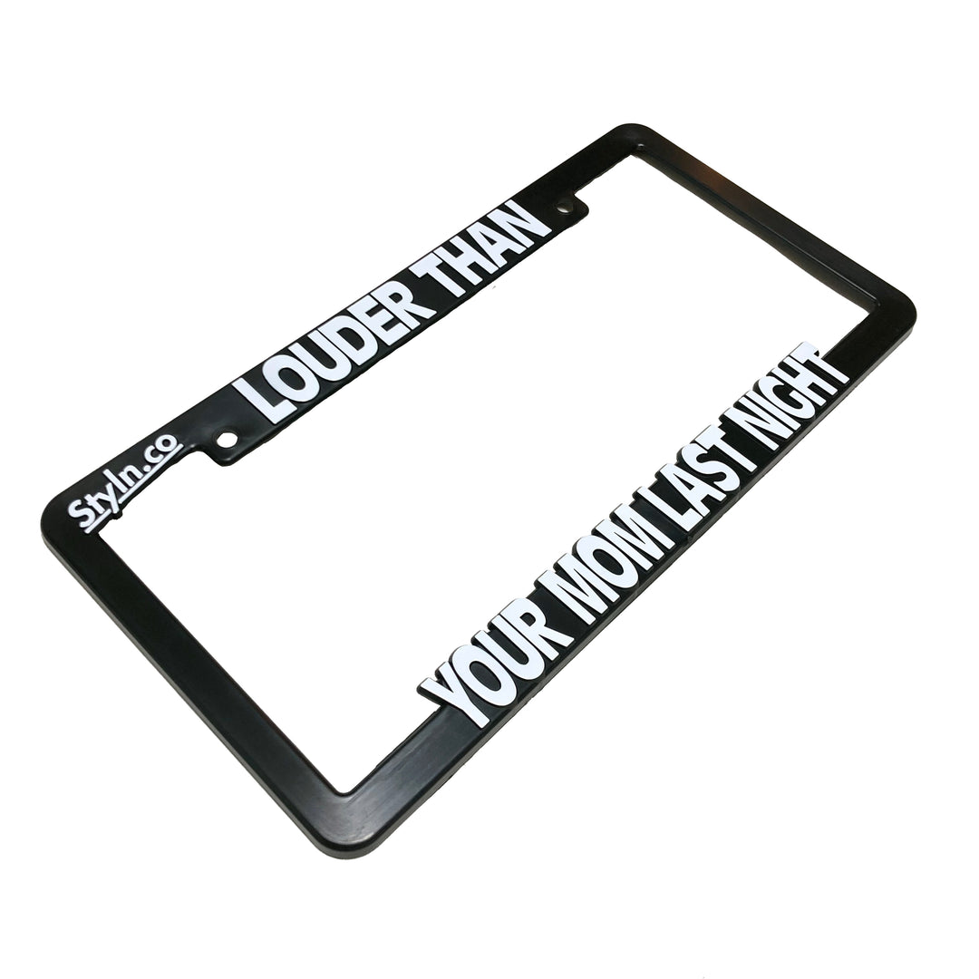 LOUDER THAN YOUR MOM License Plate Frame