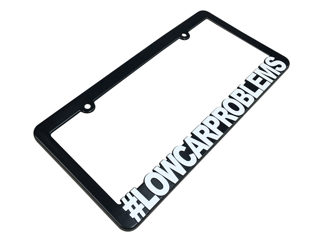 #LOWCARPROBLEMS License Plate Frame