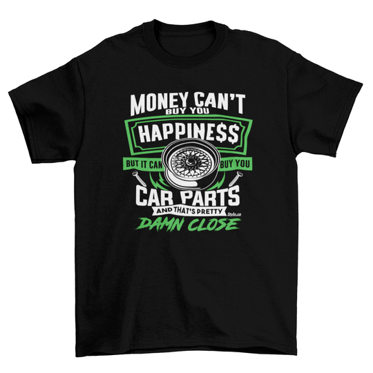 MONEY BUYS CAR PARTS HAPPINESS T-shirt