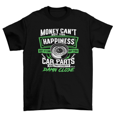 MONEY BUYS CAR PARTS HAPPINESS T-shirt