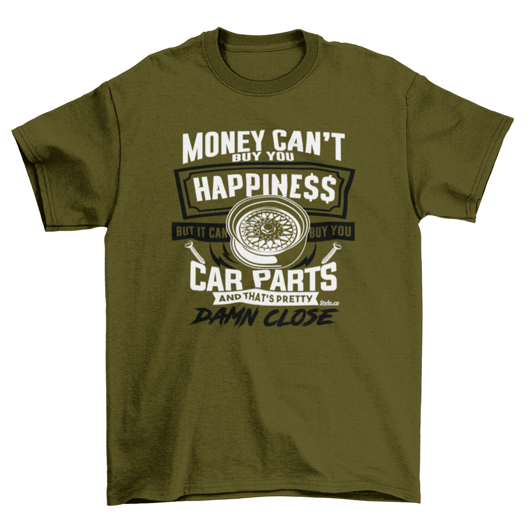MONEY BUYS CAR PARTS HAPPINESS T-shirt