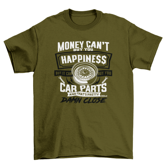 MONEY BUYS CAR PARTS HAPPINESS T-shirt