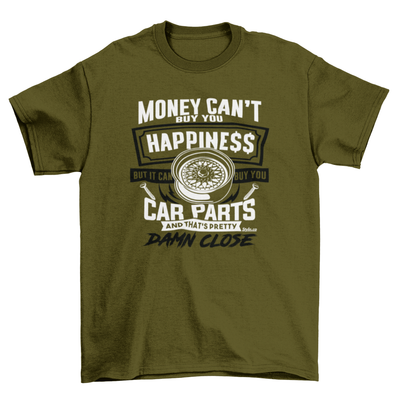 MONEY BUYS CAR PARTS HAPPINESS T-shirt