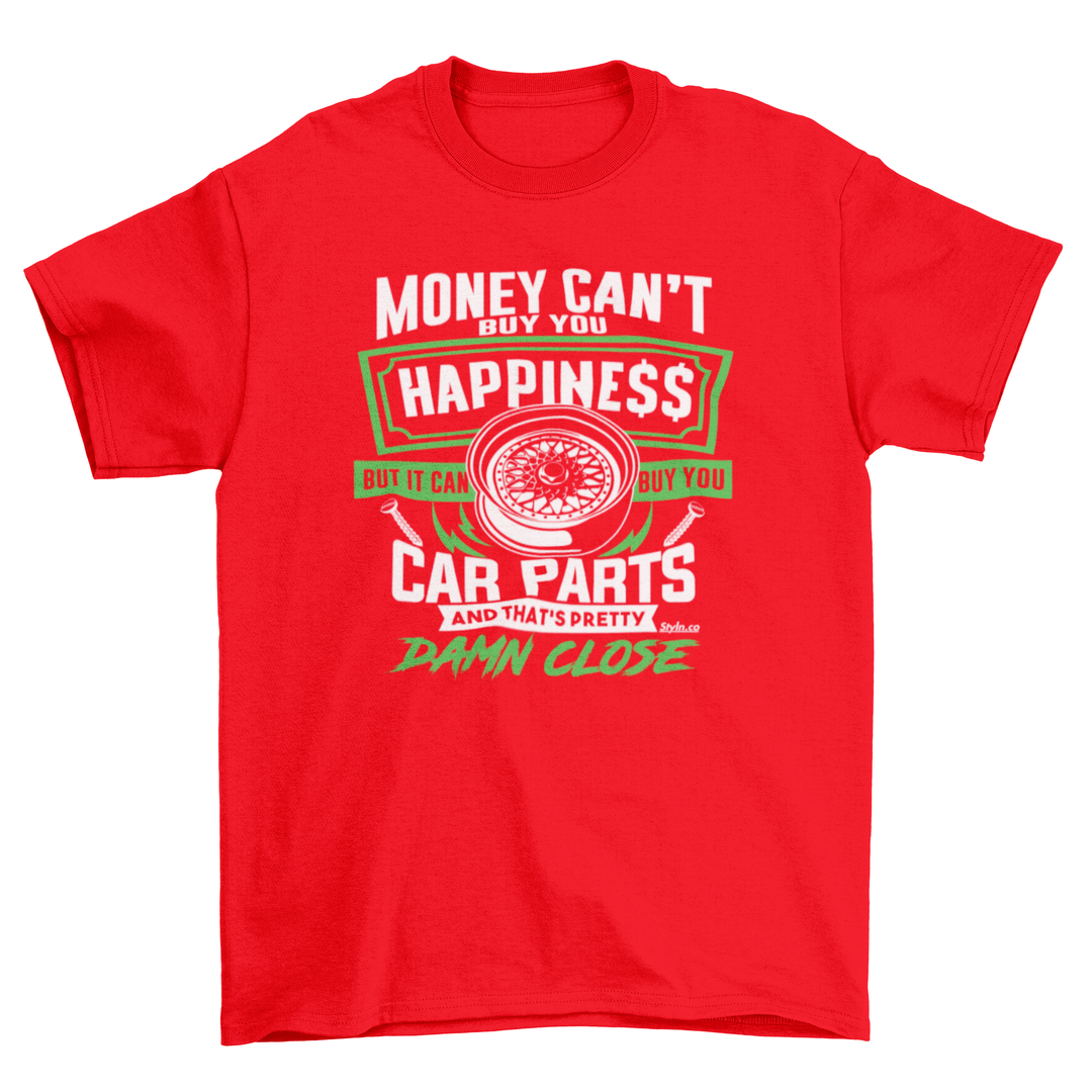 MONEY BUYS CAR PARTS HAPPINESS T-shirt