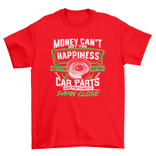 MONEY BUYS CAR PARTS HAPPINESS T-shirt