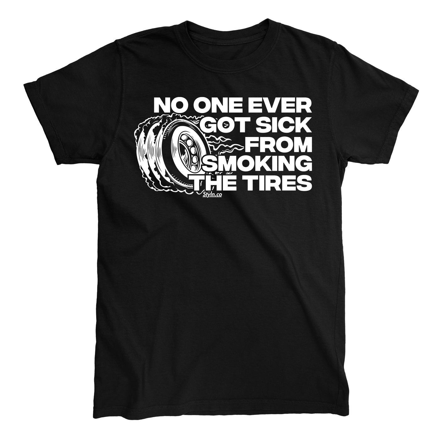NO ONE SICK SMOKING TIRES T-shirt