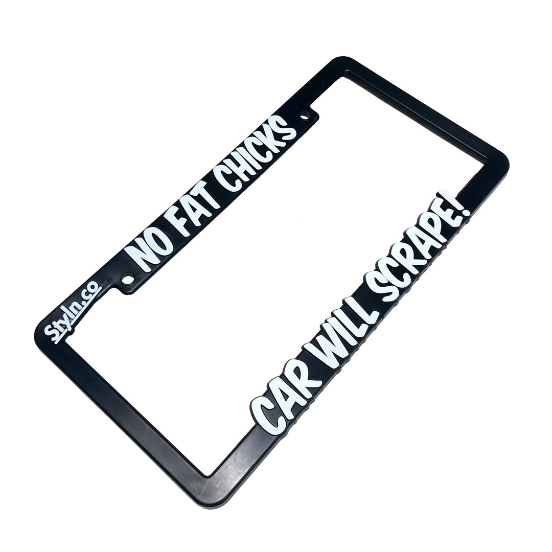 NO FAT CHICKS CAR WILL SCRAPE License Plate Frame