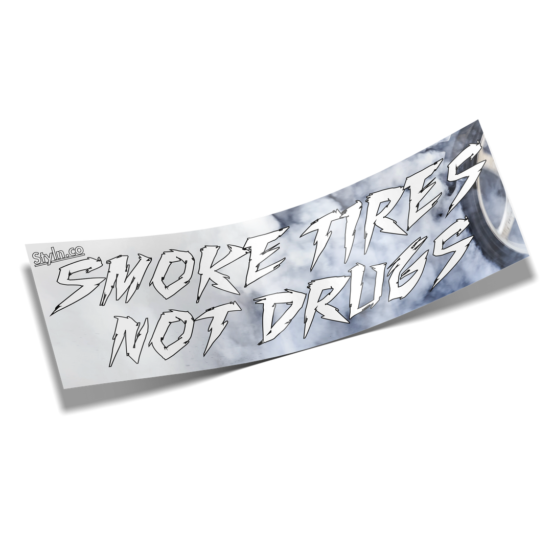 SLAP SMOKE TIRES NOT DRUGS