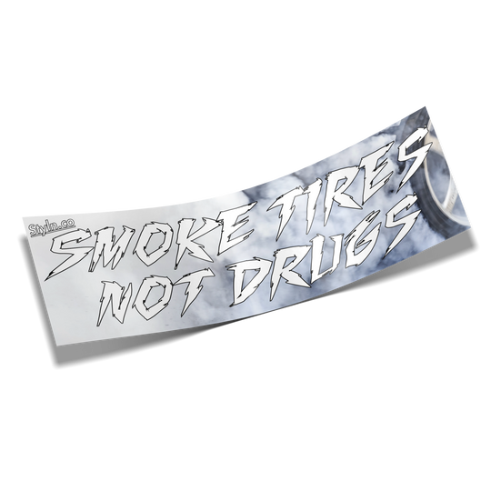 SLAP SMOKE TIRES NOT DRUGS