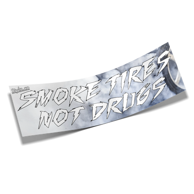 SLAP SMOKE TIRES NOT DRUGS