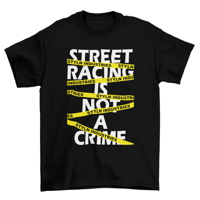 STREET RACING IS NOT A CRIME T-shirt