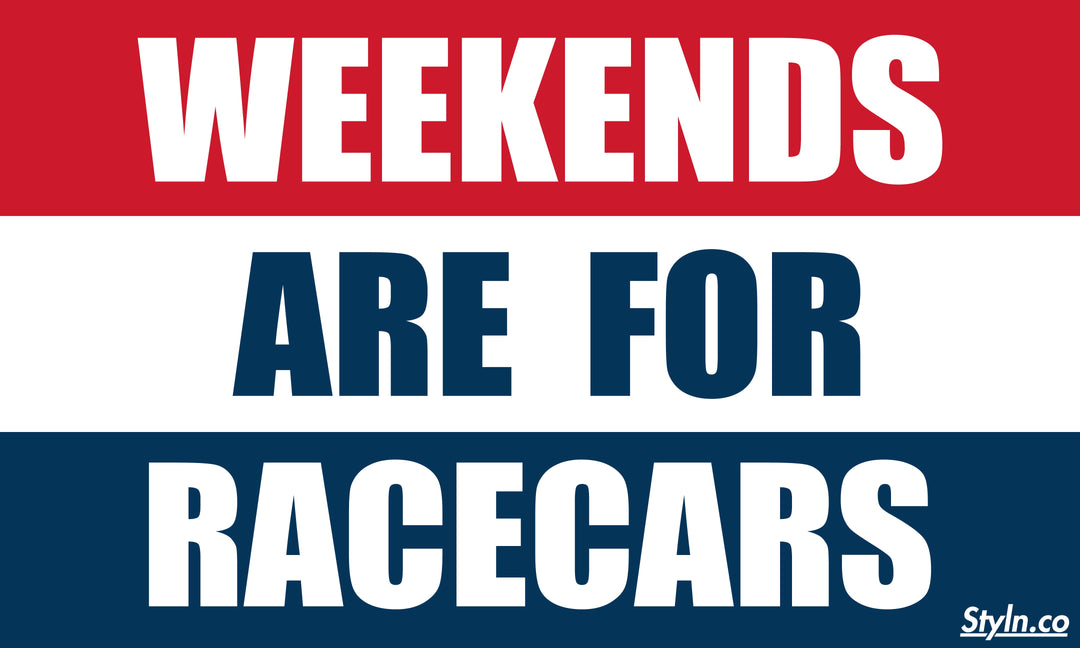 WEEKENDS ARE FOR RACECARS Flag