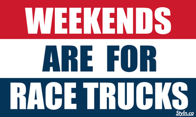 WEEKENDS ARE FOR RACE TRUCKS Flag
