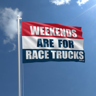 WEEKENDS ARE FOR RACE TRUCKS Flag