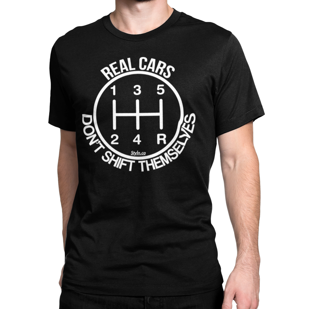REAL CARS DONT SHIFT THEMSELVES 5 SPD  T-shirt