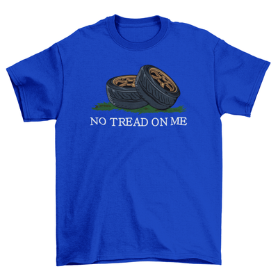 NO TREAD ON ME TIRES T-shirt
