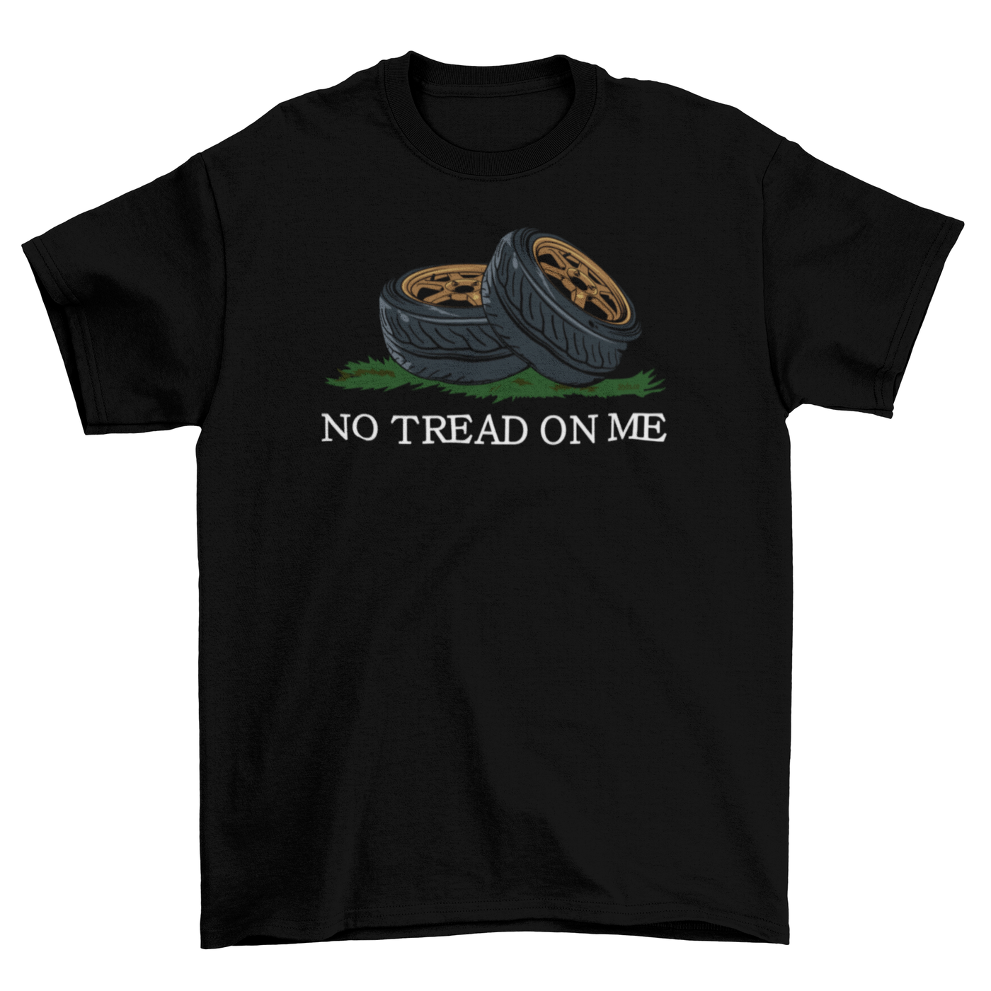 NO TREAD ON ME TIRES T-shirt