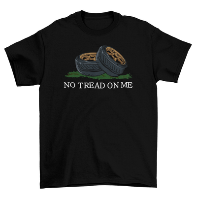NO TREAD ON ME TIRES T-shirt