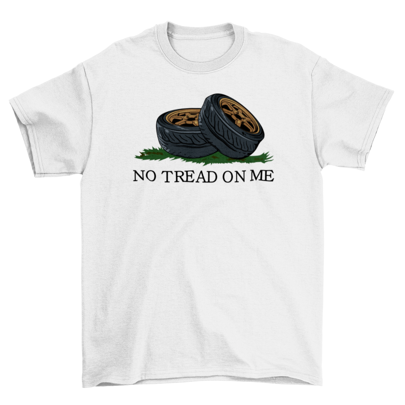 NO TREAD ON ME TIRES T-shirt