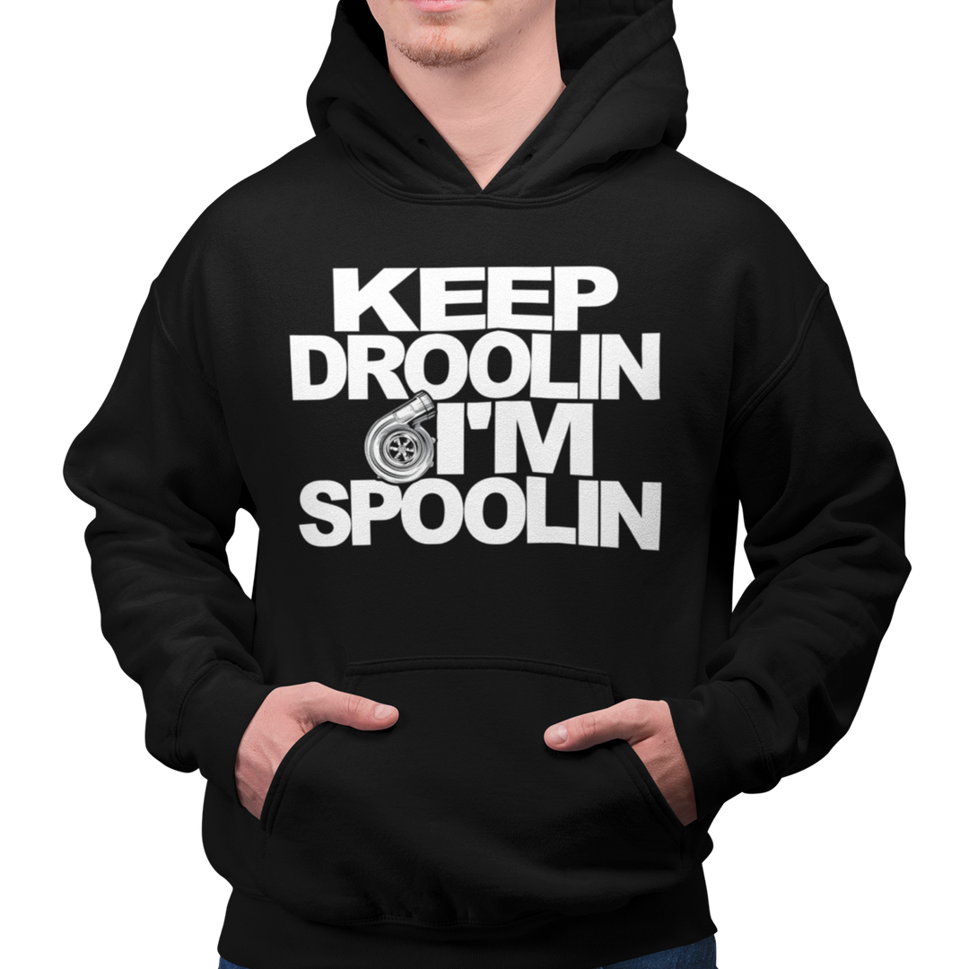 KEEP DROOLIN IM SPOOLIN Hoodie