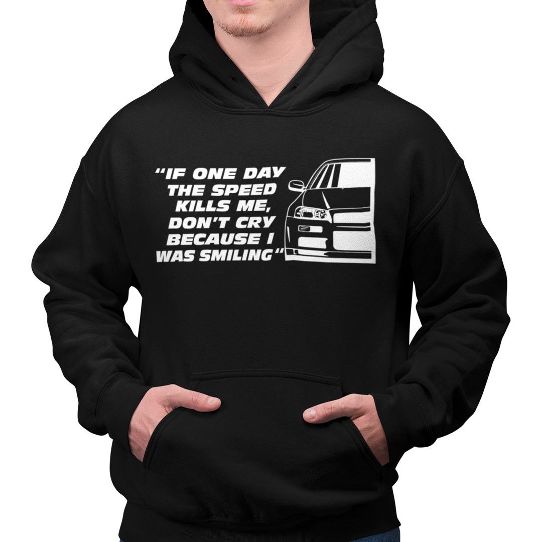 IF ONE DAY THE SPEED KILLS ME Hoodie